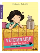 Vétérinaire pour la vie !. Vol. 3. Minouchien a disparu ! - Sylvie Baussier