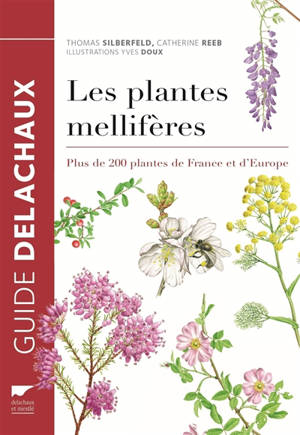 Les plantes mellifères : plus de 200 plantes de France et d'Europe - Thomas Silberfeld