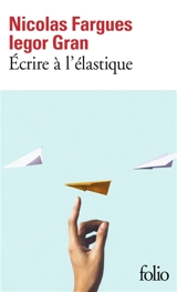 Ecrire à l'élastique - Nicolas Fargues