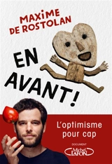 En avant ! : l'optimisme pour cap - Maxime de Rostolan