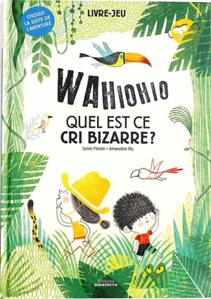 Wahiohio : quel est ce cri bizarre ? : livre-jeu - Sylvie Misslin
