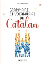 Grammaire et vocabulaire du catalan - Eric Freysselinard
