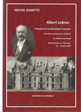 Albert Lebrun : président de la République et les deux Conseils des ministres au château de Cangé : Saint-Avertin en Touraine, 10-14 juin 1940 - Michel Ramette