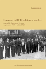 Comment la IIIe République a sombré : journal de Marguerite Lebrun : septembre 1939-juillet 1940 - Marguerite Lebrun
