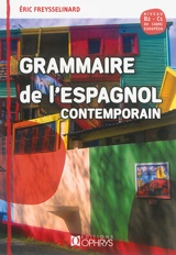 Grammaire de l'espagnol contemporain : niveau B2-C1 du cadre européen - Eric Freysselinard