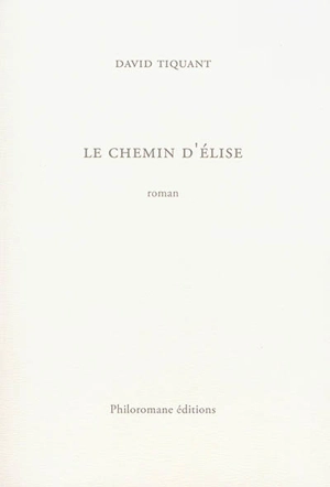 Le chemin d'Elise - David Tiquant