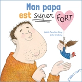 Mon papa est super fort - Juliette Parachini-Deny