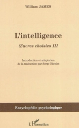 Oeuvres choisies. Vol. 3. L'intelligence - William James
