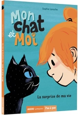 Mon chat et moi. Vol. 1. La surprise de ma vie - Sophie Laroche