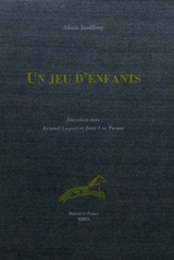 Un jeu d'enfant : entretien avec Kristell Loquet et Jean-Luc Parant - Alain Jouffroy