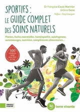 Sportifs : le guide complet des soins naturels : plantes, huiles essentielles, homéopathie, autohypnose, automassages, nutrition, compléments alimentaires... - Françoise Couic-Marinier