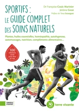 Sportifs : le guide complet des soins naturels : plantes, huiles essentielles, homéopathie, autohypnose, automassages, nutrition, compléments alimentaires... - Françoise Couic-Marinier