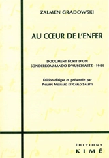 Au coeur de l'enfer : document écrit d'un Sondercommando d'Auschwitz, 1944 - Zalmen Gradowski