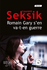 Romain Gary s'en va-t-en guerre - Laurent Seksik