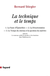 La technique et le temps - Bernard Stiegler