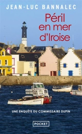 Une enquête du commissaire Dupin. Péril en mer d'Iroise - Jean-Luc Bannalec