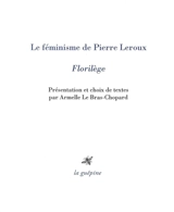 Le féminisme de Pierre Leroux : florilège - Pierre Leroux