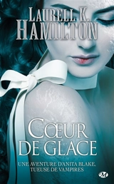 Une aventure d'Anita Blake, tueuse de vampires. Vol. 24. Coeur de glace - Laurell K. Hamilton