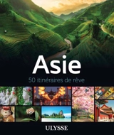 Asie : 50 itinéraires de rêve - Collectif Ulysse