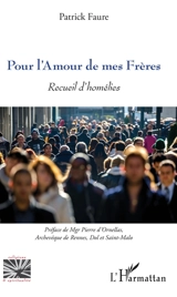Pour l'amour de mes frères : recueil d'homélies - Patrick Faure