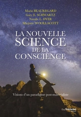 La nouvelle science de la conscience : visions d'un paradigme post-matérialiste