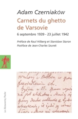 Carnets du ghetto de Varsovie : 6 septembre 1939-23 juillet 1942 - Adam Czerniaków