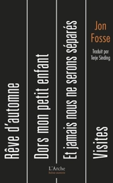 Rêve d'automne. Visites. Dors mon petit enfant. Et jamais nous ne serons séparés - Jon Fosse