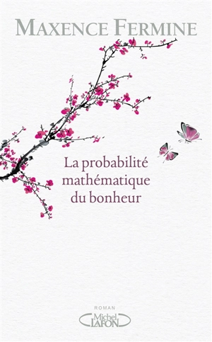 La probabilité mathématique du bonheur - Maxence Fermine