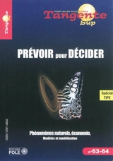 Tangente sup, n° 63-64. Prévoir pour décider : phénomènes naturels, économie, modèles et modélisation - Hervé Lehning