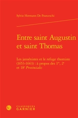 Entre saint Augustin et saint Thomas : les jansénistes et le refuge thomiste, 1653-1663 : à propos des 1re, 2e et 18e Provinciales - Sylvio Hermann de Franceschi