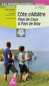 Côte d'Albâtre, Pays de Caux & Pays de Bray : Normandie, Seine-Maritime : 21 balades exceptionnelles, 1 circuit en ville - Paulo Moura