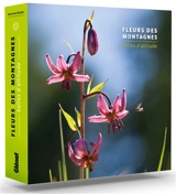 Fleurs des montagnes : belles d'altitude - Bertrand Bodin