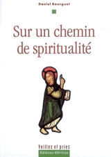 Sur un chemin de spiritualité : le monachisme intériorisé - Daniel Bourguet