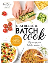 C'est décidé je batch cook (et je mange sain toute la semaine...) : je cuisine 2 heures le week-end et je suis top organisé ! - Sandra Thomann