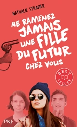 Ne ramenez jamais une fille du futur chez vous - Nathalie Stragier