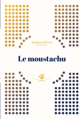 Le moustachu - Delphine Perret