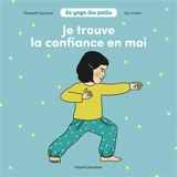 Je trouve la confiance en moi - Elisabeth Jouanne
