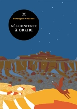 Née contente à Oraibi - Bérengère Cournut
