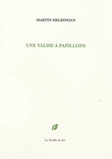 Une valise à papillons - Martin Melkonian