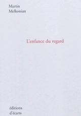 L'enfance du regard - Martin Melkonian