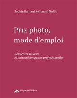 Prix photo, mode d'emploi : résidences, bourses et autres récompenses professionnelles - Sophie Bernard