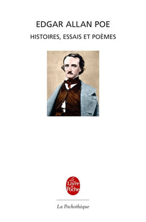 Histoires, essais et poèmes - Edgar Allan Poe