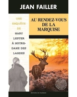 Une enquête de Mary Lester. Vol. 55. Au rendez-vous de la marquise : une enquête de Mary Lester à Notre-Dame-des-Landes - Jean Failler