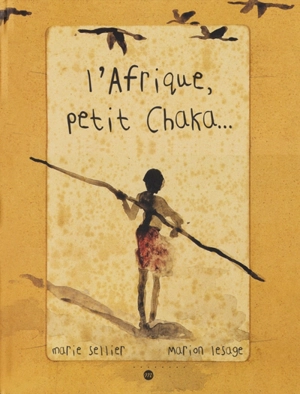 L'Afrique, petit Chaka... - Marie Sellier
