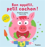 Bon appétit, petit cochon ! - Elisabeth de Lambilly