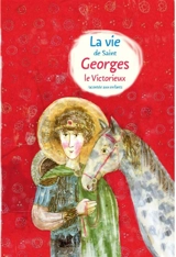 La vie de saint Georges le Victorieux racontée aux enfants - Larisa Iosifovna Farberova