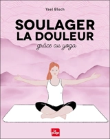Soulager la douleur grâce au yoga - Yaël Bloch