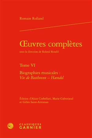 Oeuvres complètes. Vol. 6. Biographies musicales - Romain Rolland