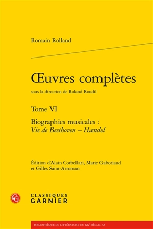 Oeuvres complètes. Vol. 6. Biographies musicales - Romain Rolland