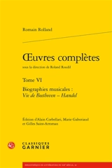 Oeuvres complètes. Vol. 6. Biographies musicales - Romain Rolland